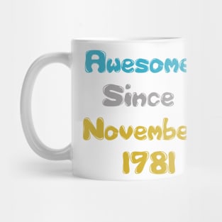 Born in November 1981 Gift 40th Birthday Idea 40 Years Old Awesome Since 1981 Mug